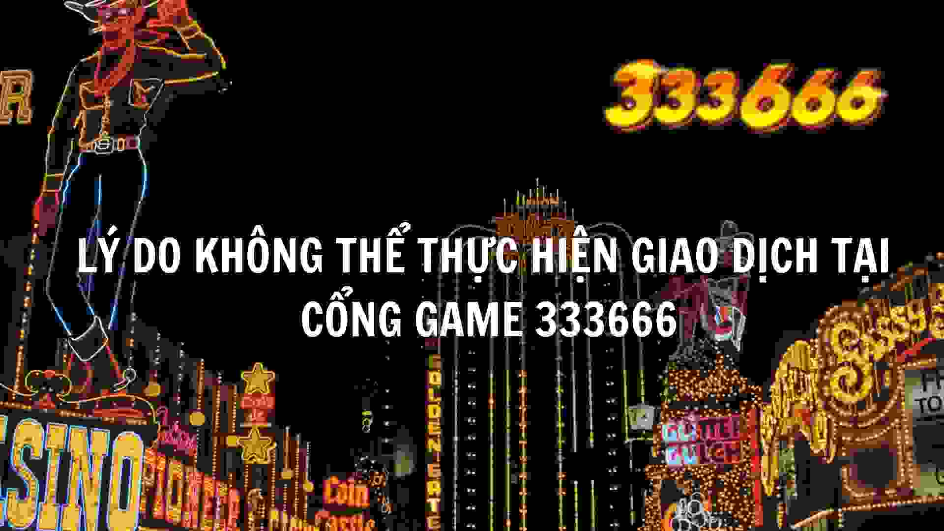 Lý do không thể thực hiện rút tiền về tài khoản tại 333666.jpg