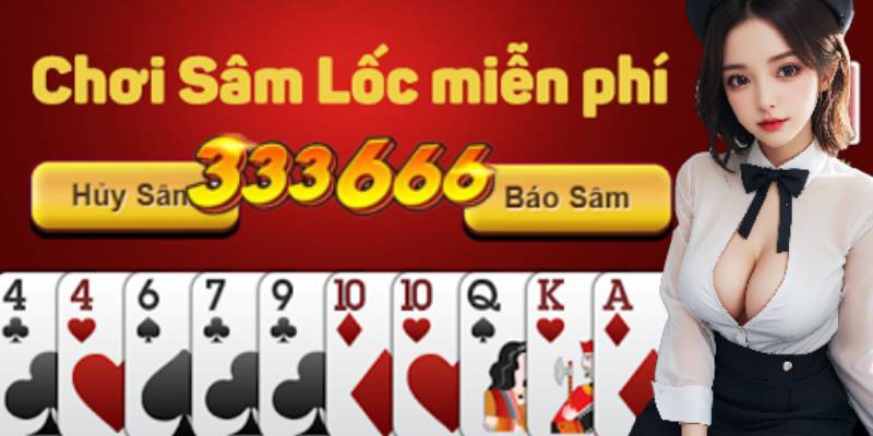 333666 Chia Sẻ Kinh Nghiệm Chơi Sâm Lốc Hốt Tiền Tỷ.jpg