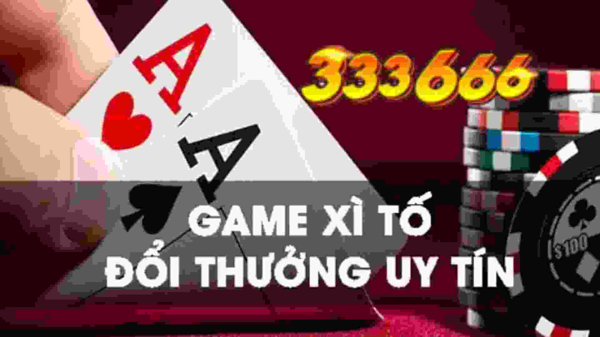 Trải nghiệm Game Xì Tố Online tại 333666 - nhà cái uy tín, đa dạng 